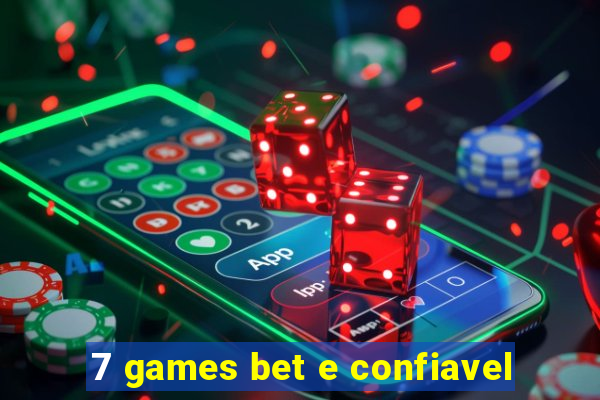 7 games bet e confiavel