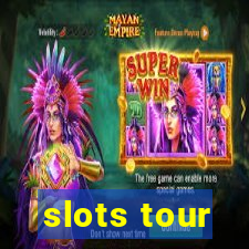 slots tour