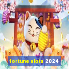 fortune slots 2024