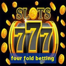 four fold betting