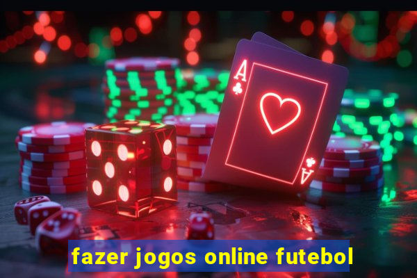 fazer jogos online futebol