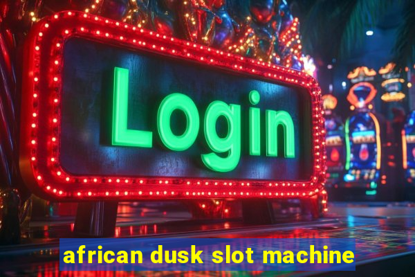 african dusk slot machine