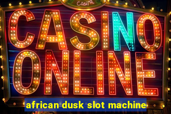 african dusk slot machine