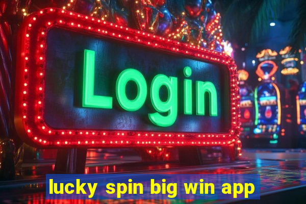 lucky spin big win app