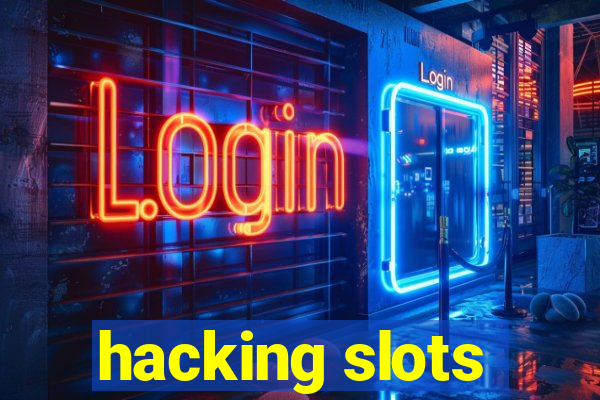 hacking slots