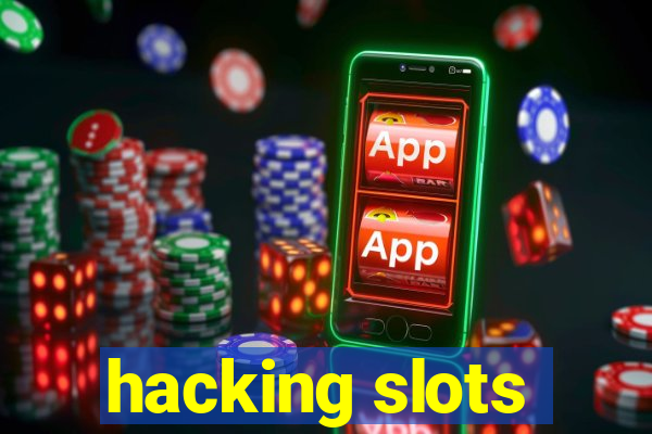 hacking slots