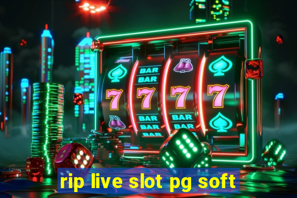 rip live slot pg soft