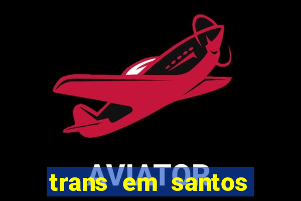 trans em santos photo acom