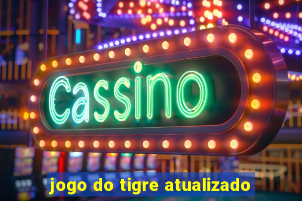 jogo do tigre atualizado