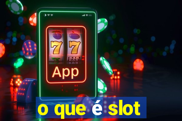 o que é slot