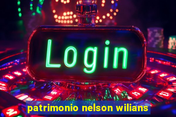 patrimonio nelson wilians