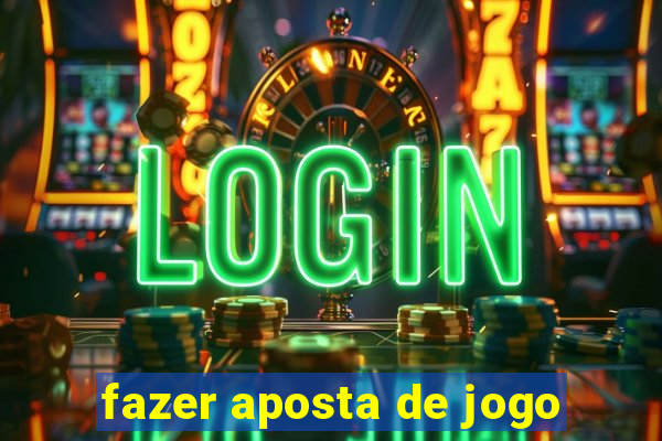 fazer aposta de jogo