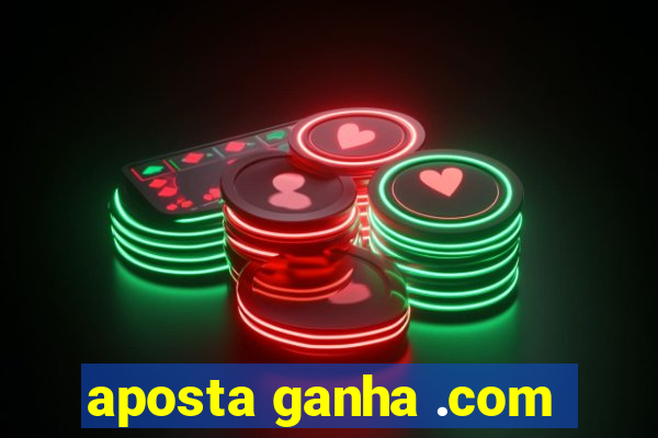 aposta ganha .com