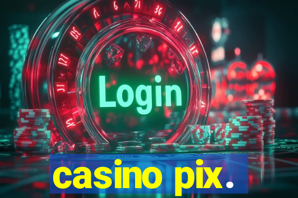 casino pix.