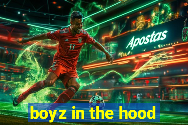 boyz in the hood