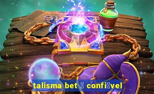 talisma bet 茅 confi谩vel