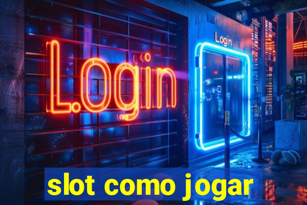 slot como jogar