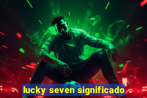 lucky seven significado