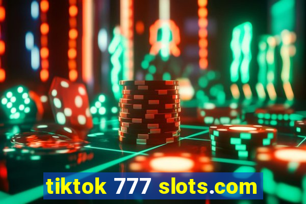 tiktok 777 slots.com