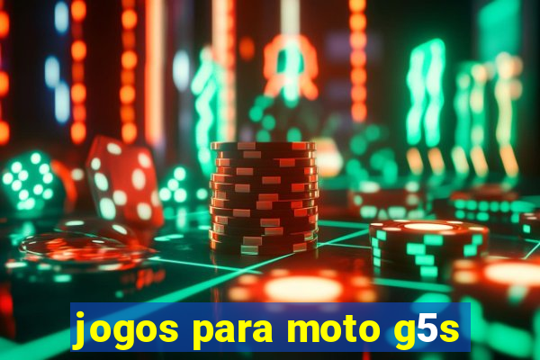 jogos para moto g5s