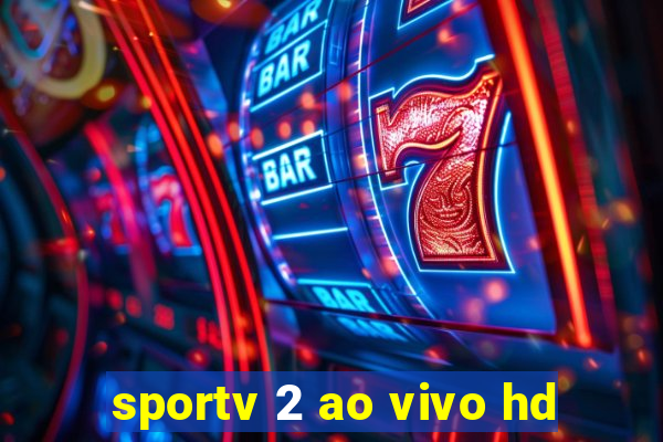 sportv 2 ao vivo hd