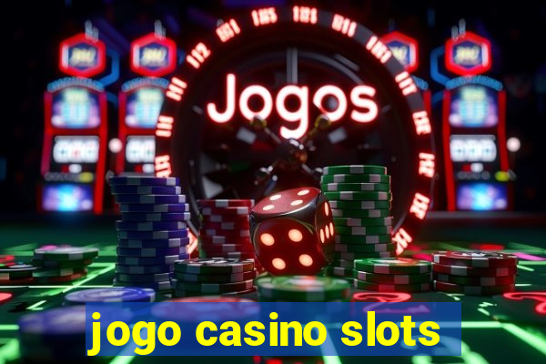 jogo casino slots