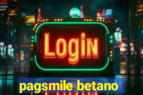 pagsmile betano