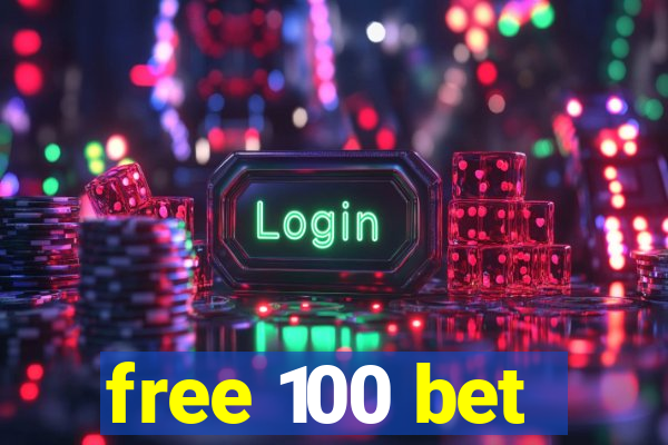 free 100 bet