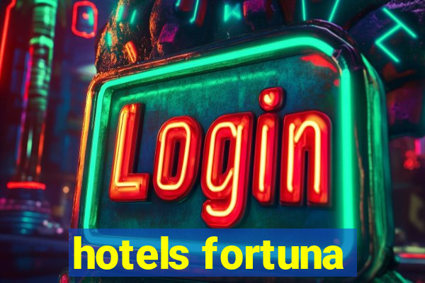 hotels fortuna