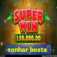 sonhar bosta