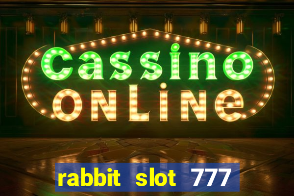 rabbit slot 777 login register