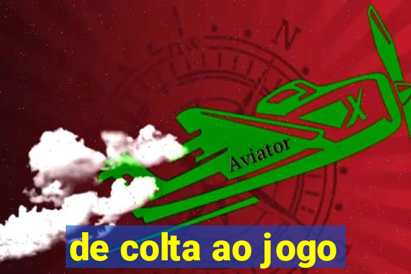 de colta ao jogo