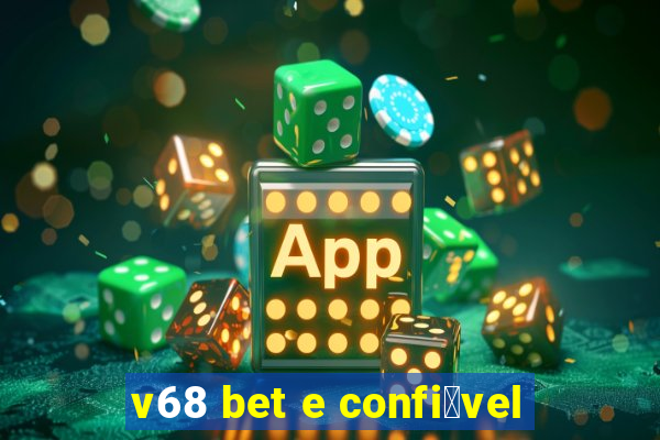 v68 bet e confi谩vel