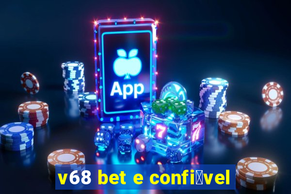 v68 bet e confi谩vel