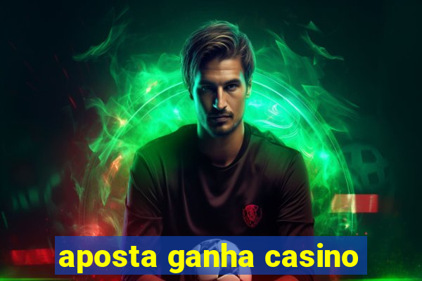 aposta ganha casino