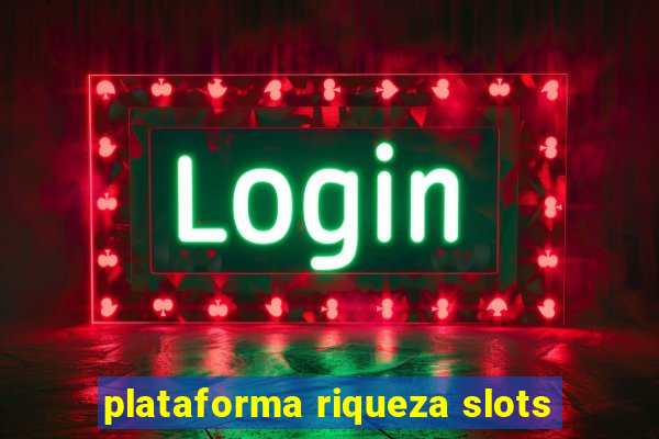 plataforma riqueza slots