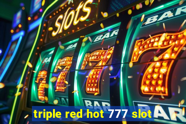 triple red hot 777 slot