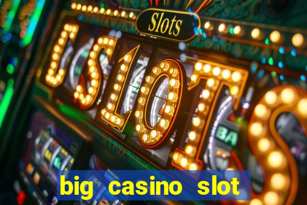 big casino slot machine wins