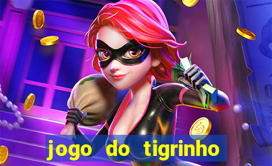 jogo do tigrinho vale a pena