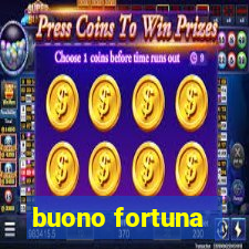 buono fortuna