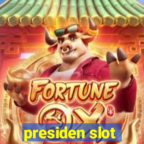 presiden slot