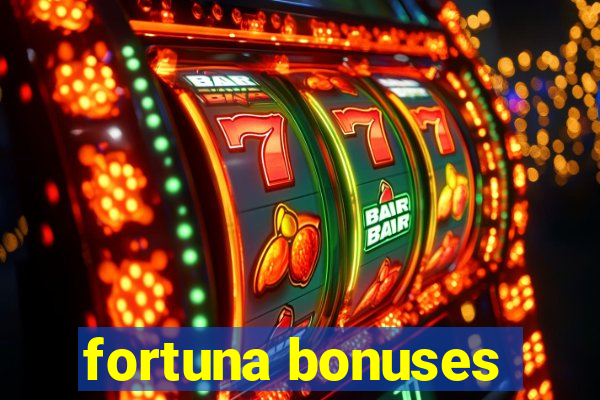 fortuna bonuses