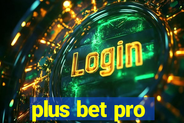 plus bet pro