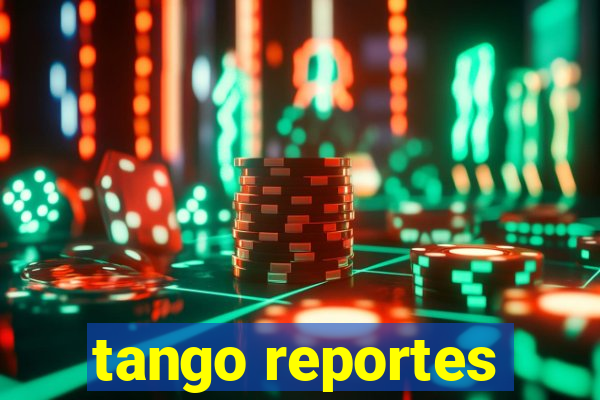 tango reportes