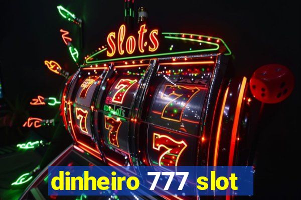 dinheiro 777 slot