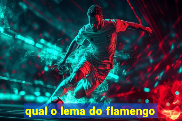 qual o lema do flamengo