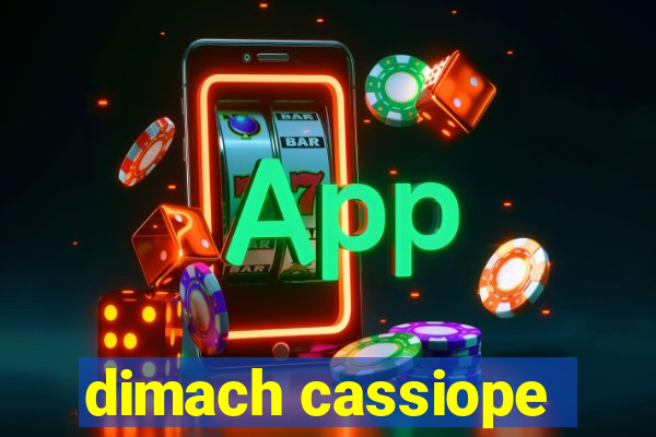 dimach cassiope