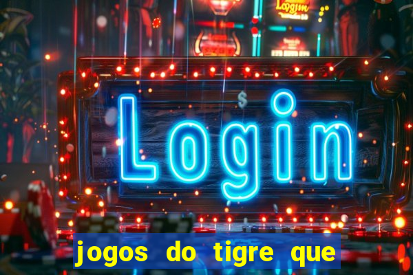 jogos do tigre que dao bonus no cadastro