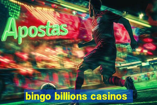 bingo billions casinos