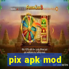 pix apk mod